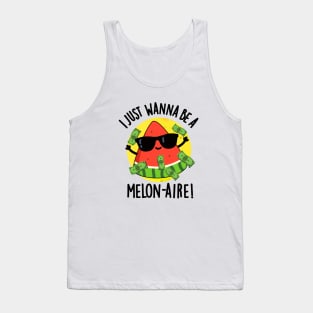 I Just Wanna Be A Melon-aire Funny Money Melon Pun Tank Top